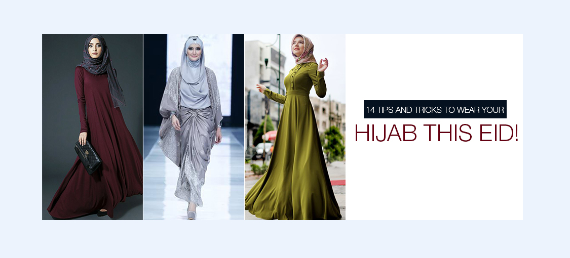 14 Tips and Tricks to wear your Hijab this Eid!
