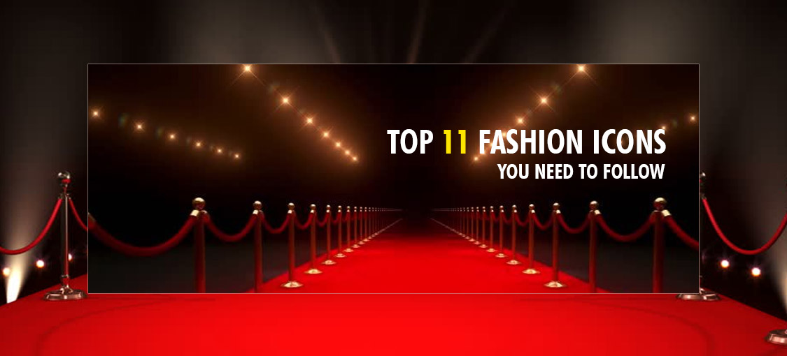 Top 11 Fashion Icons You Need to Follow