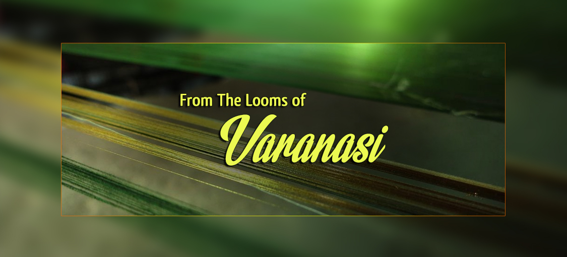 From The Looms of Varnasi