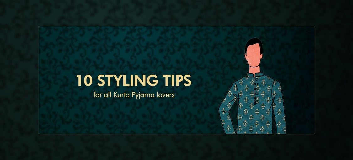 10 styling tips for all Kurta Pyjama lovers