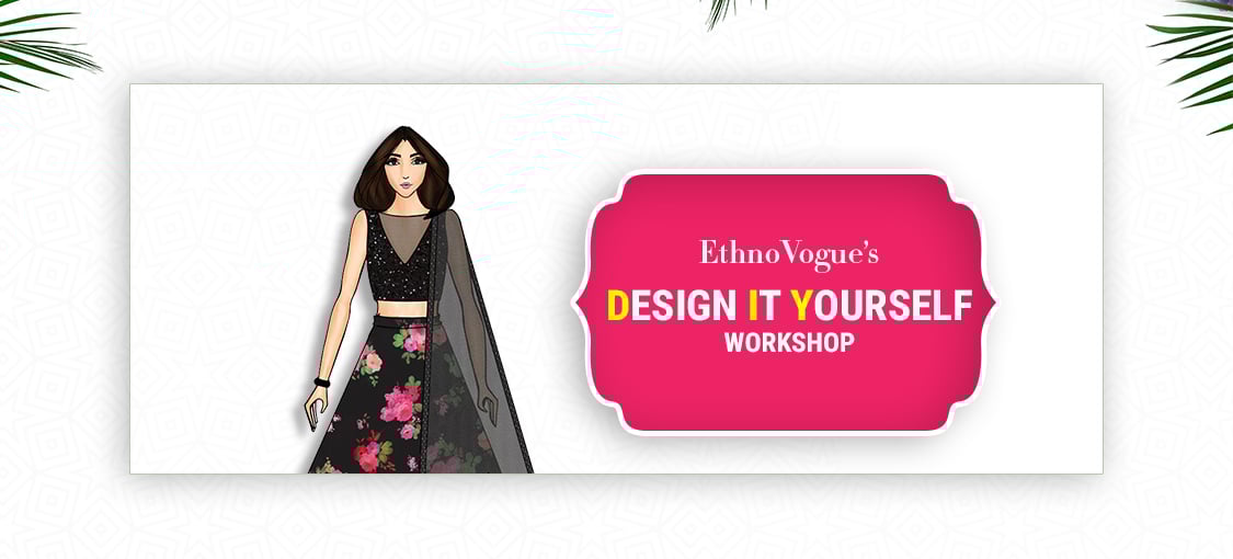 EthnoVogue’s DESIGN IT YOURSELF Workshop