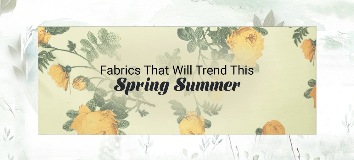 Fabrics That Will Trend This Spring Summer