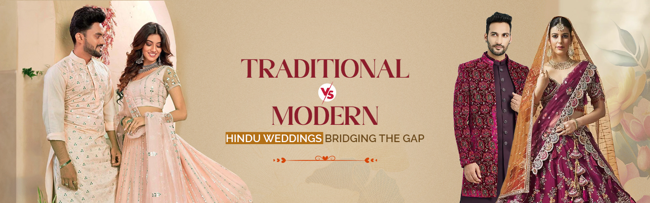 Traditional vs Modern Hindu Weddings Bridging the Gap