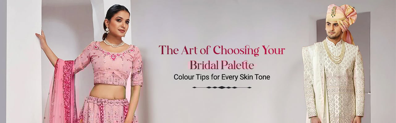 The Art of Choosing Your Bridal Palette: Colour Tips for Every Skin Tone