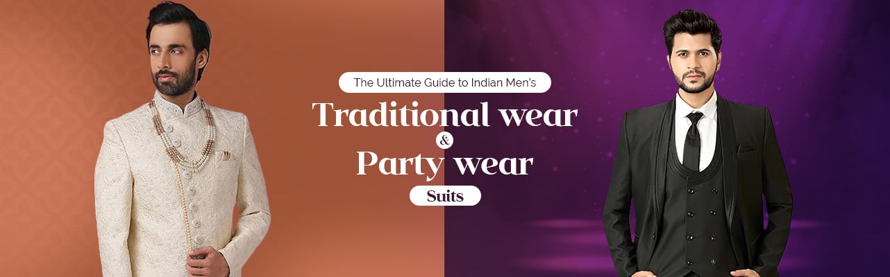 The Ultimate Guide to Indian Men’s Traditional wear and Partywear Suits