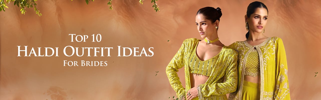 Top 10 Haldi Outfit Ideas for Brides