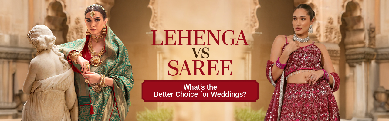 Lehenga vs. Saree – What’s the Better Choice for Weddings?