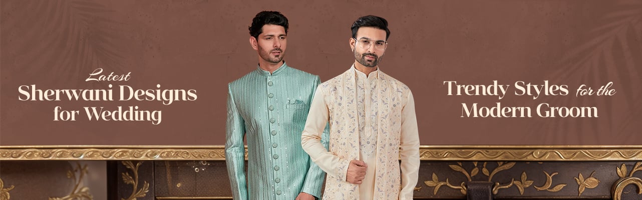 Latest Sherwani Designs for Wedding: Trendy Styles for the Modern Groom