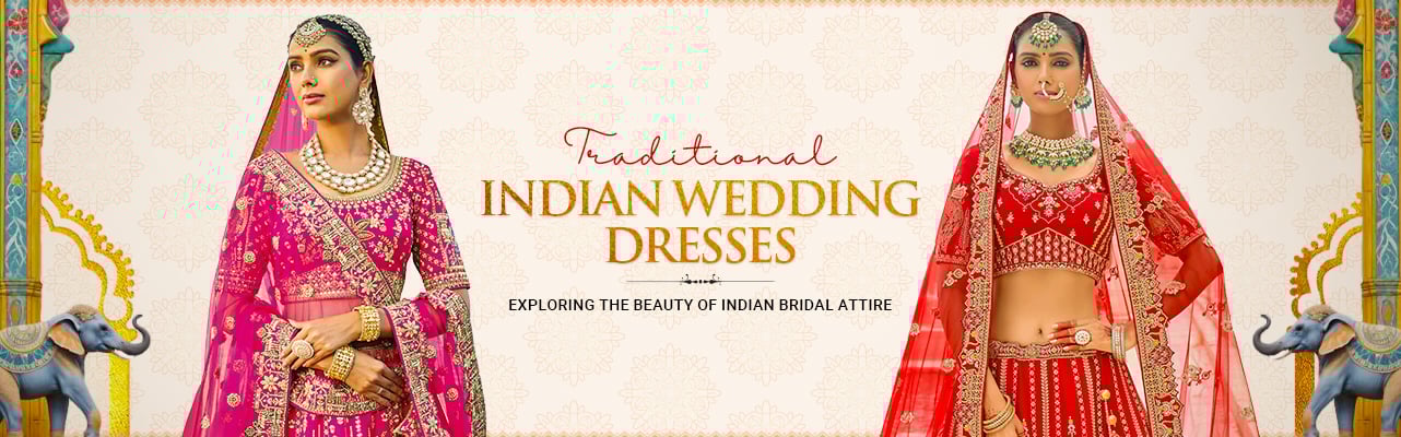 Traditional Indian Wedding Dresses: Exploring the Beauty of Indian Bridal Attire