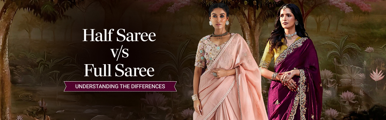 Half Saree v/s Full Saree: Understanding the Differences