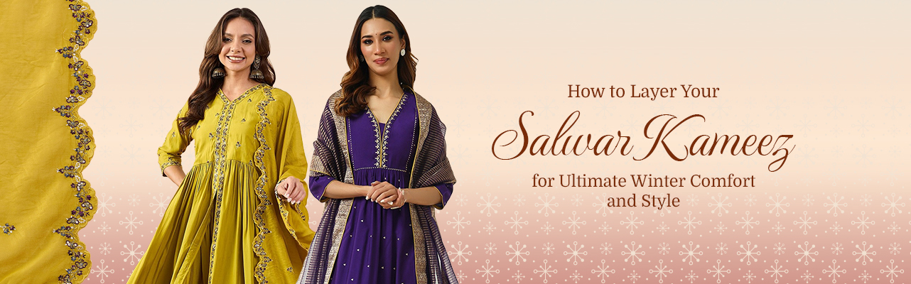 How to Layer Your Salwar Kameez for Ultimate Winter Comfort and Style