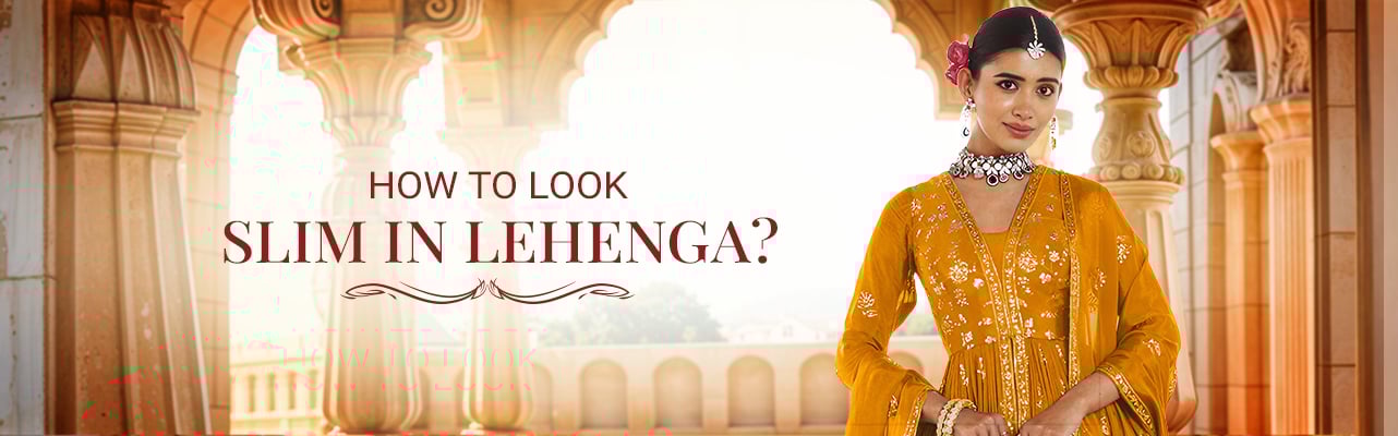 How to Look Slim in Lehenga