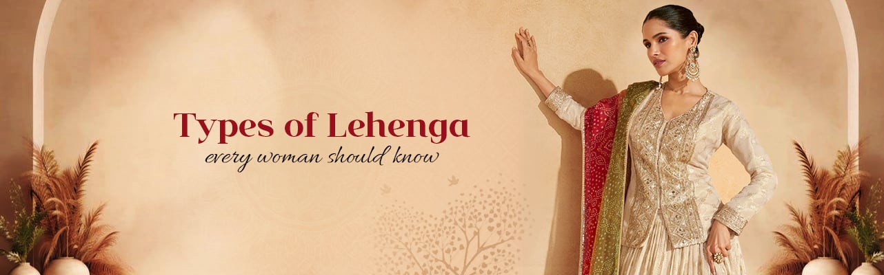 Types of Lehenga Every Woman Should Know