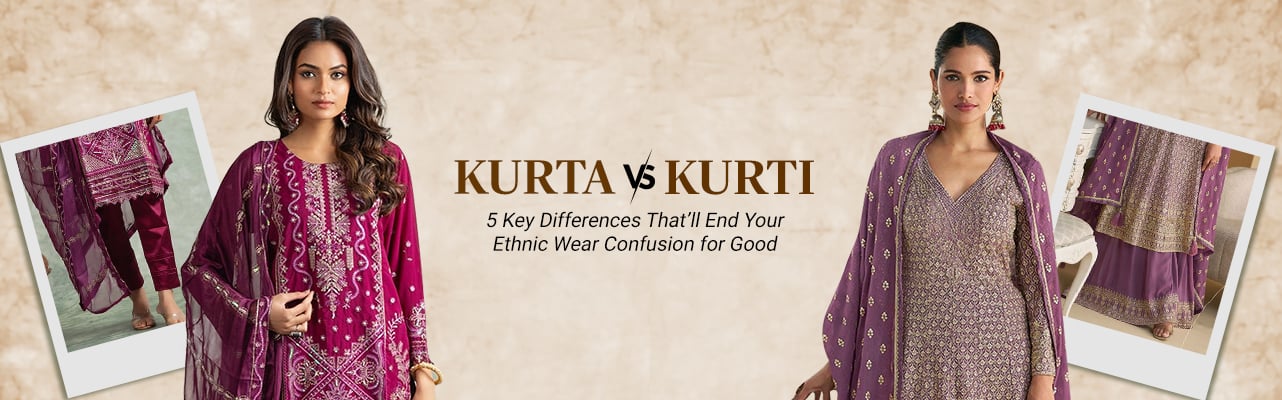 Kurta vs Kurti: 5 Key Differences That’ll End Your Ethnic Wear Confusion for Good!
