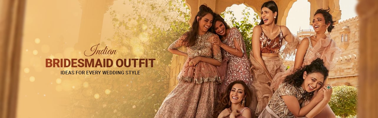 Indian Bridesmaid Outfit Ideas for Every Wedding Style