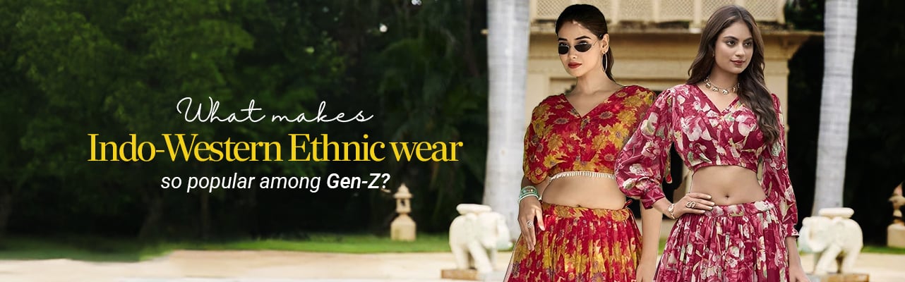 What makes Into-western Ethnic wear so popular among Gen-Z?