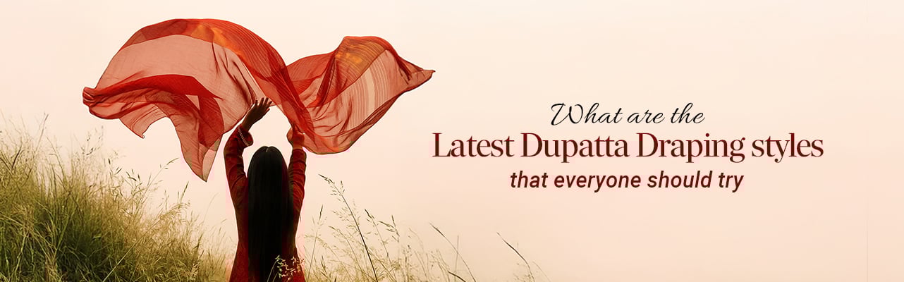 What are the latest dupatta draping styles that everyone should try?