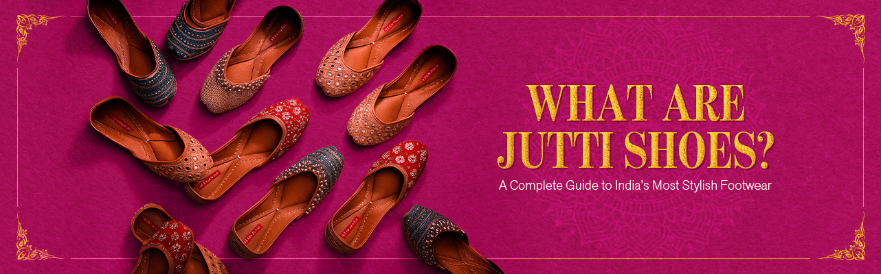 What Are Jutti Shoes? A Complete Guide to India’s Most Stylish Footwear
