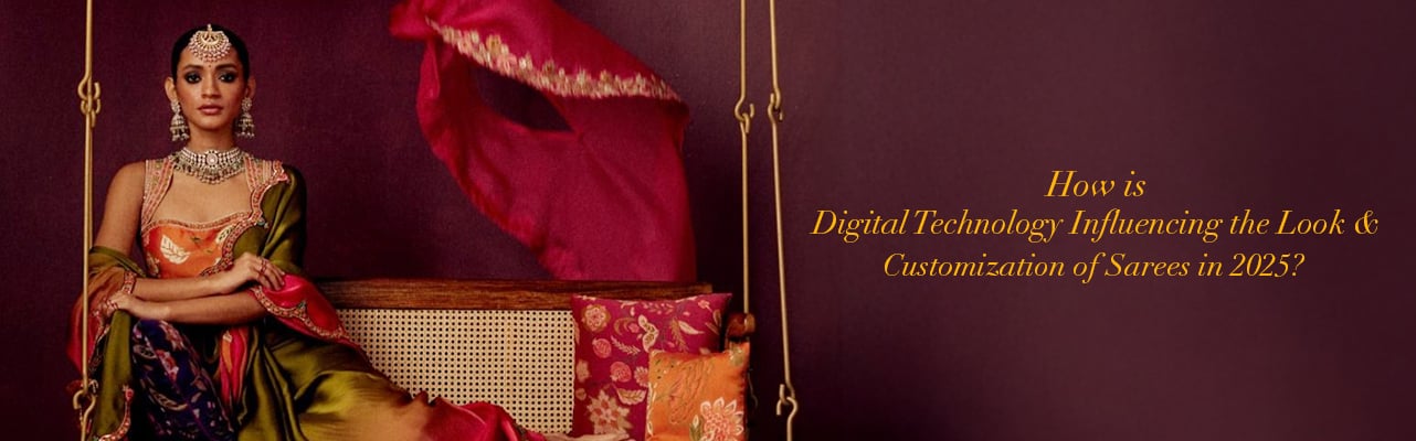 How Is Digital Technology Influencing the Look and Customization of Sarees in 2025?
