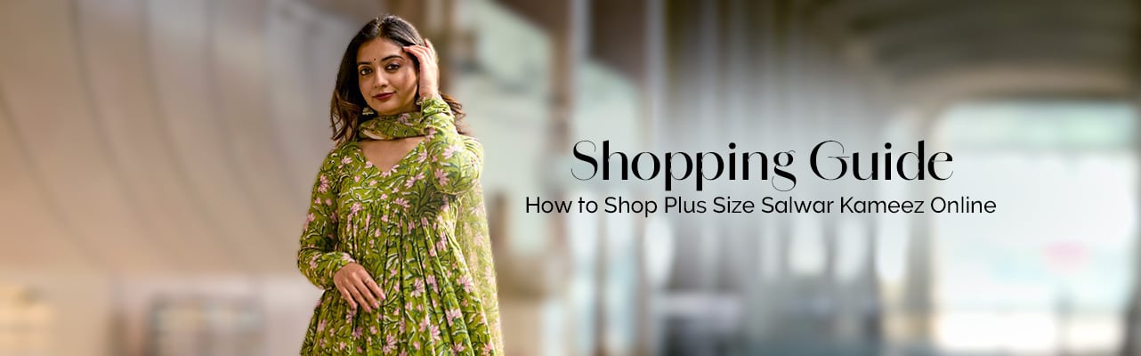 Guide to shopping plus size salwar kameez online, tips on finding the perfect fit
