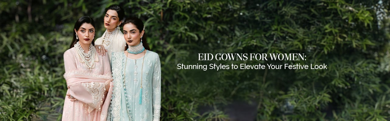 Elegant Eid gowns for women showcasing fabrics, intricate embroidery, and graceful silhouettes for festive celebrations
